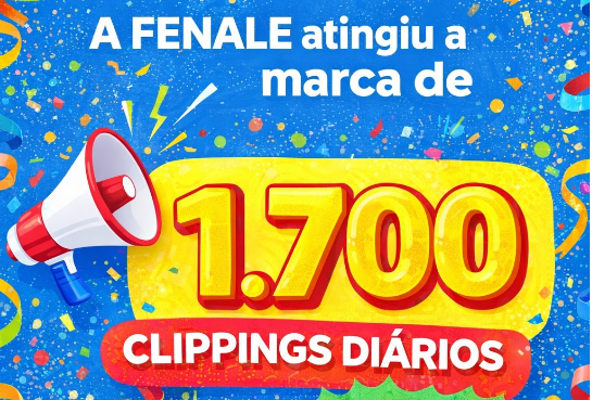 A FENALE atingiu, hoje, a incrível marca de 1.700 clippings